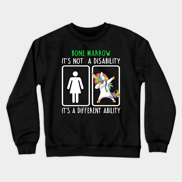 Bone Marrow It's Not A Disability It's A Different Ability  Support Bone Marrow Warrior Gifts Crewneck Sweatshirt by ThePassion99